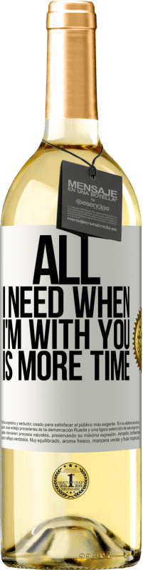 29,95 € Бесплатная доставка | Белое вино Издание WHITE Все, что мне нужно, когда я с тобой, это больше времени Белая этикетка. Настраиваемая этикетка Молодое вино Урожай 2023 Verdejo
