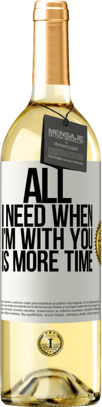 29,95 € Free Shipping | White Wine WHITE Edition All I need when I'm with you is more time White Label. Customizable label Young wine Harvest 2024 Verdejo