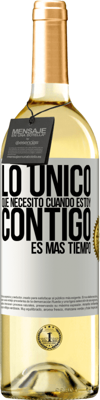 29,95 € Envío gratis | Vino Blanco Edición WHITE Lo único que necesito cuando estoy contigo es más tiempo Etiqueta Blanca. Etiqueta personalizable Vino joven Cosecha 2024 Verdejo