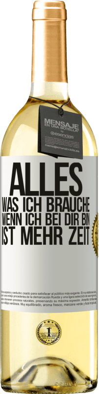 29,95 € Kostenloser Versand | Weißwein WHITE Ausgabe Alles, was ich brauche, wenn ich bei dir bin, ist mehr Zeit Weißes Etikett. Anpassbares Etikett Junger Wein Ernte 2024 Verdejo