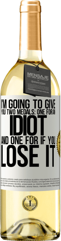 29,95 € 送料無料 | 白ワイン WHITEエディション 私はあなたに2つのメダルを与えるつもりです：あなたはそれを失った場合のための1つのバカと1つ ホワイトラベル. カスタマイズ可能なラベル 若いワイン 収穫 2023 Verdejo