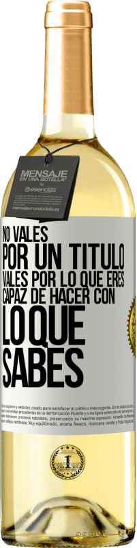 29,95 € Envío gratis | Vino Blanco Edición WHITE No vales por un título. Vales por lo que eres capaz de hacer con lo que sabes Etiqueta Blanca. Etiqueta personalizable Vino joven Cosecha 2024 Verdejo