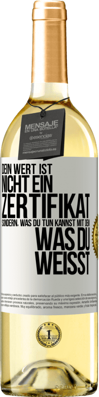 29,95 € Kostenloser Versand | Weißwein WHITE Ausgabe Dein Wert ist nicht ein Zertifikat, sondern, was du tun kannst mit dem, was du weißt Weißes Etikett. Anpassbares Etikett Junger Wein Ernte 2024 Verdejo