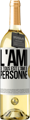 29,95 € Envoi gratuit | Vin blanc Édition WHITE L'ami de tous est l'ami de personne Étiquette Blanche. Étiquette personnalisable Vin jeune Récolte 2023 Verdejo