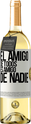 29,95 € Envío gratis | Vino Blanco Edición WHITE El amigo de todos es amigo de nadie Etiqueta Blanca. Etiqueta personalizable Vino joven Cosecha 2024 Verdejo