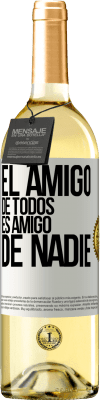 29,95 € Envío gratis | Vino Blanco Edición WHITE El amigo de todos es amigo de nadie Etiqueta Blanca. Etiqueta personalizable Vino joven Cosecha 2025 Verdejo