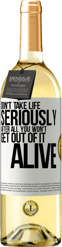 29,95 € Free Shipping | White Wine WHITE Edition Don't take life seriously, after all, you won't get out of it alive White Label. Customizable label Young wine Harvest 2023 Verdejo