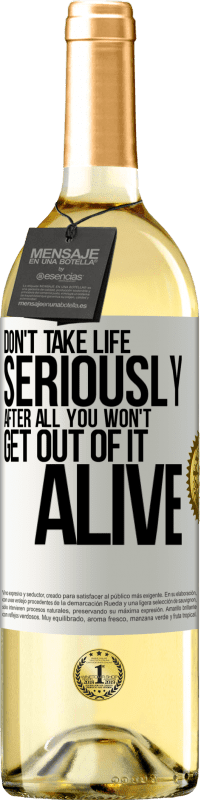 29,95 € Free Shipping | White Wine WHITE Edition Don't take life seriously, after all, you won't get out of it alive White Label. Customizable label Young wine Harvest 2024 Verdejo