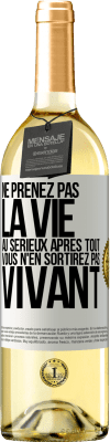 29,95 € Envoi gratuit | Vin blanc Édition WHITE Ne prenez pas la vie au sérieux après tout, vous n'en sortirez pas vivant Étiquette Blanche. Étiquette personnalisable Vin jeune Récolte 2024 Verdejo