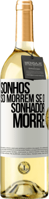 29,95 € Envio grátis | Vinho branco Edição WHITE Sonhos só morrem se o sonhador morre Etiqueta Branca. Etiqueta personalizável Vinho jovem Colheita 2025 Verdejo