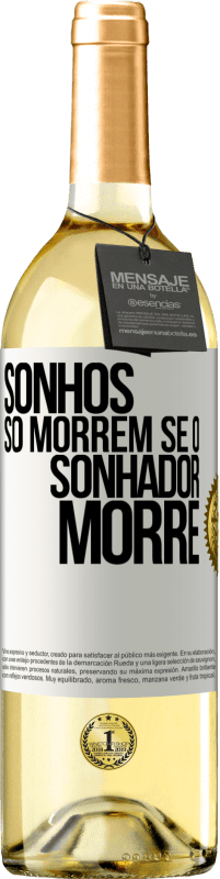 29,95 € Envio grátis | Vinho branco Edição WHITE Sonhos só morrem se o sonhador morre Etiqueta Branca. Etiqueta personalizável Vinho jovem Colheita 2024 Verdejo