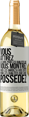 29,95 € Envoi gratuit | Vin blanc Édition WHITE Vous attirez les gens pour les qualités que vous montrez. Vous les gardez à vos côtés pour les qualités que vous possédez Étiquette Blanche. Étiquette personnalisable Vin jeune Récolte 2024 Verdejo