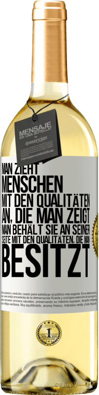 29,95 € Kostenloser Versand | Weißwein WHITE Ausgabe Man zieht Menschen mit den Qualitäten an, die man zeigt. Man behält sie an seiner Seite mit den Qualitäten, die man besitzt Weißes Etikett. Anpassbares Etikett Junger Wein Ernte 2024 Verdejo