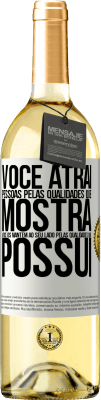 29,95 € Envio grátis | Vinho branco Edição WHITE Você atrai pessoas pelas qualidades que mostra. Você os mantém ao seu lado pelas qualidades que possui Etiqueta Branca. Etiqueta personalizável Vinho jovem Colheita 2023 Verdejo