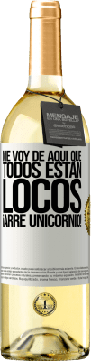 29,95 € Envío gratis | Vino Blanco Edición WHITE Me voy de aquí que todos están locos. ¡Arre unicornio! Etiqueta Blanca. Etiqueta personalizable Vino joven Cosecha 2025 Verdejo