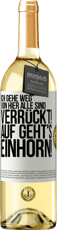 29,95 € Kostenloser Versand | Weißwein WHITE Ausgabe Ich gehe weg von hier, alle sind verrückt! Auf geht's, Einhorn! Weißes Etikett. Anpassbares Etikett Junger Wein Ernte 2024 Verdejo