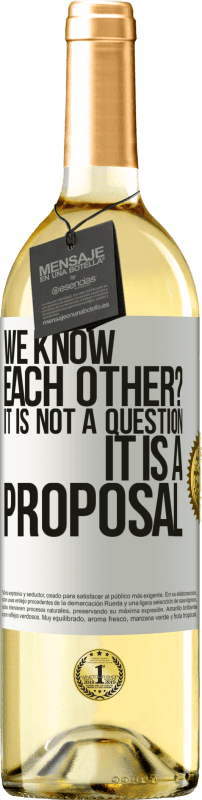29,95 € 送料無料 | 白ワイン WHITEエディション 私たちはお互いを知っていますか？それは質問ではなく、提案です ホワイトラベル. カスタマイズ可能なラベル 若いワイン 収穫 2023 Verdejo