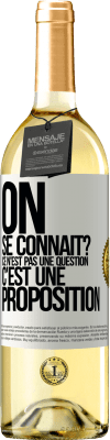 29,95 € Envoi gratuit | Vin blanc Édition WHITE On se connaît? Ce n'est pas une question, c'est une proposition Étiquette Blanche. Étiquette personnalisable Vin jeune Récolte 2025 Verdejo