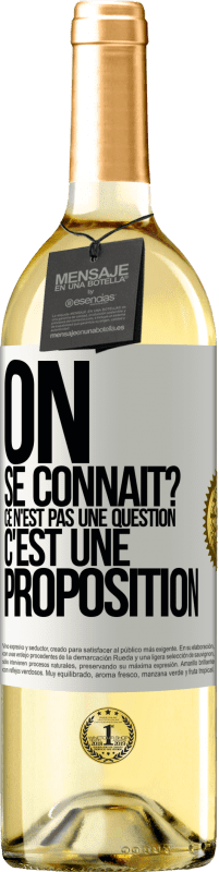 29,95 € Envoi gratuit | Vin blanc Édition WHITE On se connaît? Ce n'est pas une question, c'est une proposition Étiquette Blanche. Étiquette personnalisable Vin jeune Récolte 2024 Verdejo