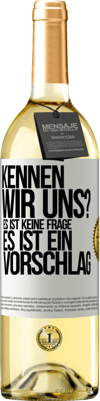 29,95 € Kostenloser Versand | Weißwein WHITE Ausgabe Kennen wir uns? Es ist keine Frage, es ist ein Vorschlag Weißes Etikett. Anpassbares Etikett Junger Wein Ernte 2023 Verdejo