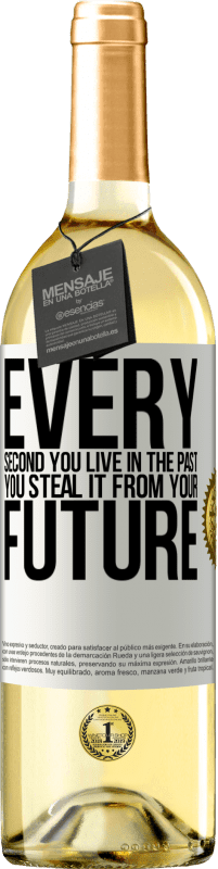 29,95 € Бесплатная доставка | Белое вино Издание WHITE Каждую секунду ты живешь в прошлом, ты крадешь его из своего будущего Белая этикетка. Настраиваемая этикетка Молодое вино Урожай 2023 Verdejo