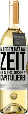 29,95 € Kostenloser Versand | Weißwein WHITE Ausgabe Im Leben hat man Zeit für alles, außer zu kapitulieren Weißes Etikett. Anpassbares Etikett Junger Wein Ernte 2025 Verdejo