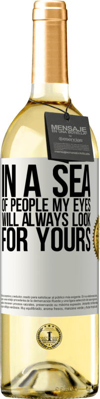 29,95 € Free Shipping | White Wine WHITE Edition In a sea of people my eyes will always look for yours White Label. Customizable label Young wine Harvest 2024 Verdejo