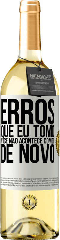 29,95 € Envio grátis | Vinho branco Edição WHITE Erros que eu tomo, você não acontece comigo de novo Etiqueta Branca. Etiqueta personalizável Vinho jovem Colheita 2024 Verdejo