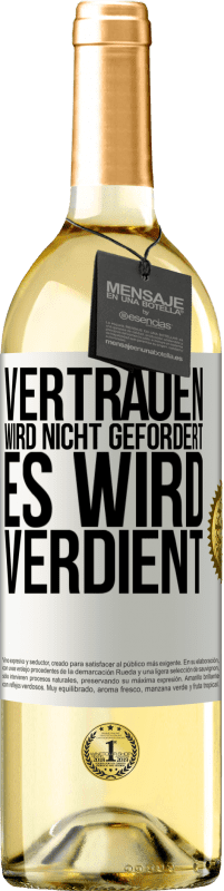 29,95 € Kostenloser Versand | Weißwein WHITE Ausgabe Vertrauen wird nicht gefordert, es wird verdient Weißes Etikett. Anpassbares Etikett Junger Wein Ernte 2023 Verdejo