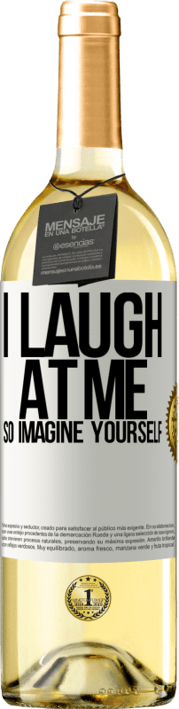 29,95 € Free Shipping | White Wine WHITE Edition I laugh at me, so imagine yourself White Label. Customizable label Young wine Harvest 2023 Verdejo