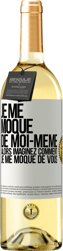 29,95 € Envoi gratuit | Vin blanc Édition WHITE Je me moque de moi-même alors imaginez comment je me moque de vous Étiquette Blanche. Étiquette personnalisable Vin jeune Récolte 2024 Verdejo