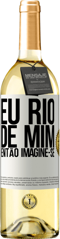 29,95 € Envio grátis | Vinho branco Edição WHITE Eu rio de mim, então imagine-se Etiqueta Branca. Etiqueta personalizável Vinho jovem Colheita 2024 Verdejo