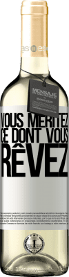 29,95 € Envoi gratuit | Vin blanc Édition WHITE Vous méritez ce dont vous rêvez Étiquette Blanche. Étiquette personnalisable Vin jeune Récolte 2025 Verdejo