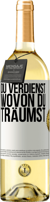 29,95 € Kostenloser Versand | Weißwein WHITE Ausgabe Du verdienst, wovon du träumst Weißes Etikett. Anpassbares Etikett Junger Wein Ernte 2024 Verdejo