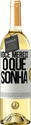 29,95 € Envio grátis | Vinho branco Edição WHITE Você merece o que sonha Etiqueta Branca. Etiqueta personalizável Vinho jovem Colheita 2025 Verdejo
