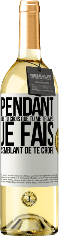 29,95 € Envoi gratuit | Vin blanc Édition WHITE Pendant que tu crois que tu me trompes je fais semblant de te croire Étiquette Blanche. Étiquette personnalisable Vin jeune Récolte 2024 Verdejo