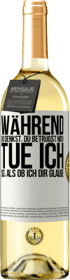 29,95 € Kostenloser Versand | Weißwein WHITE Ausgabe Während du denkst, du betrügst mich, tue ich so, als ob ich dir glaube Weißes Etikett. Anpassbares Etikett Junger Wein Ernte 2024 Verdejo