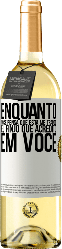 29,95 € Envio grátis | Vinho branco Edição WHITE Enquanto você pensa que está me traindo, eu finjo que acredito em você Etiqueta Branca. Etiqueta personalizável Vinho jovem Colheita 2024 Verdejo