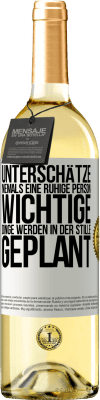 29,95 € Kostenloser Versand | Weißwein WHITE Ausgabe Unterschätze niemals eine ruhige Person, wichtige Dinge werden in der Stille geplant Weißes Etikett. Anpassbares Etikett Junger Wein Ernte 2024 Verdejo