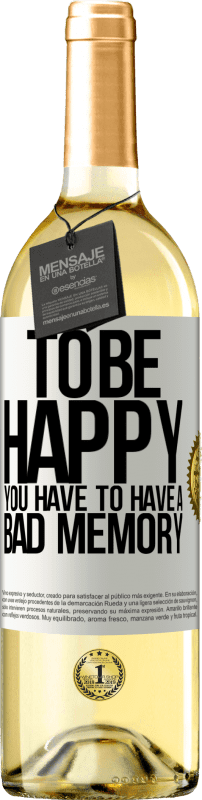 29,95 € Бесплатная доставка | Белое вино Издание WHITE Чтобы быть счастливым, у вас должна быть плохая память Белая этикетка. Настраиваемая этикетка Молодое вино Урожай 2023 Verdejo