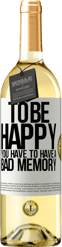 29,95 € Free Shipping | White Wine WHITE Edition To be happy you have to have a bad memory White Label. Customizable label Young wine Harvest 2024 Verdejo