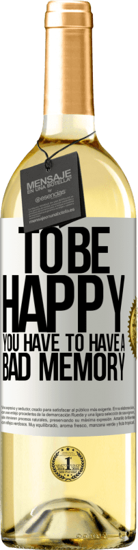 29,95 € Free Shipping | White Wine WHITE Edition To be happy you have to have a bad memory White Label. Customizable label Young wine Harvest 2025 Verdejo