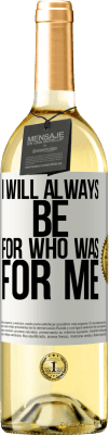 29,95 € Free Shipping | White Wine WHITE Edition I will always be for who was for me White Label. Customizable label Young wine Harvest 2023 Verdejo