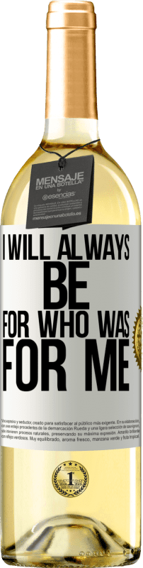 29,95 € Free Shipping | White Wine WHITE Edition I will always be for who was for me White Label. Customizable label Young wine Harvest 2022 Verdejo