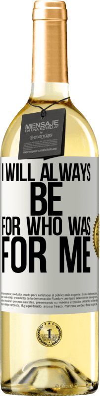 29,95 € Free Shipping | White Wine WHITE Edition I will always be for who was for me White Label. Customizable label Young wine Harvest 2024 Verdejo