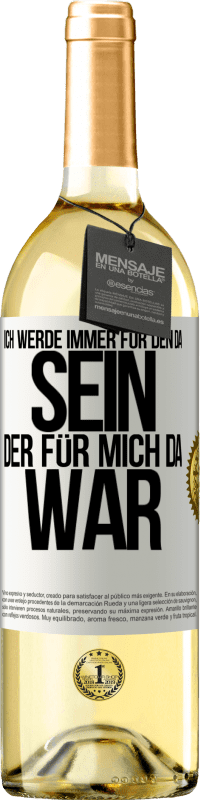 29,95 € Kostenloser Versand | Weißwein WHITE Ausgabe Ich werde immer für den da sein, der für mich da war Weißes Etikett. Anpassbares Etikett Junger Wein Ernte 2024 Verdejo