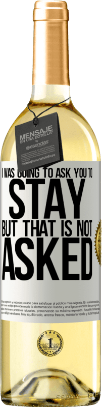 29,95 € Free Shipping | White Wine WHITE Edition I was going to ask you to stay, but that is not asked White Label. Customizable label Young wine Harvest 2024 Verdejo