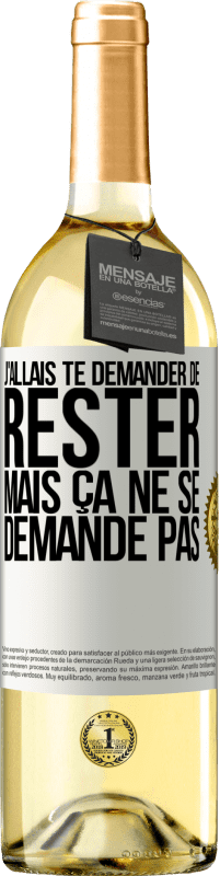 29,95 € Envoi gratuit | Vin blanc Édition WHITE J'allais te demander de rester mais ça ne se demande pas Étiquette Blanche. Étiquette personnalisable Vin jeune Récolte 2024 Verdejo