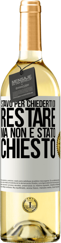 29,95 € Spedizione Gratuita | Vino bianco Edizione WHITE Stavo per chiederti di restare, ma non è stato chiesto Etichetta Bianca. Etichetta personalizzabile Vino giovane Raccogliere 2023 Verdejo