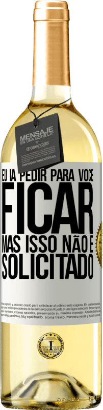 29,95 € Envio grátis | Vinho branco Edição WHITE Eu ia pedir para você ficar, mas isso não é solicitado Etiqueta Branca. Etiqueta personalizável Vinho jovem Colheita 2024 Verdejo